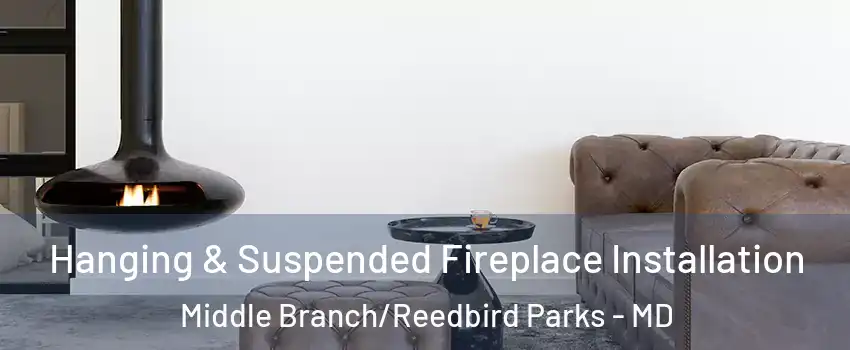 Hanging & Suspended Fireplace Installation Middle Branch/Reedbird Parks - MD