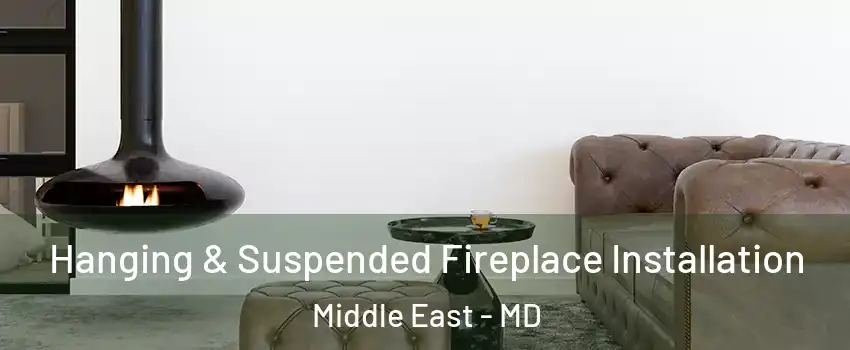 Hanging & Suspended Fireplace Installation Middle East - MD
