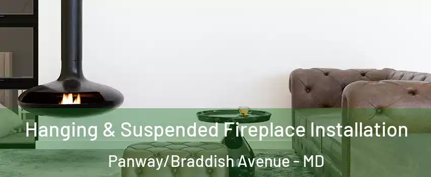 Hanging & Suspended Fireplace Installation Panway/Braddish Avenue - MD