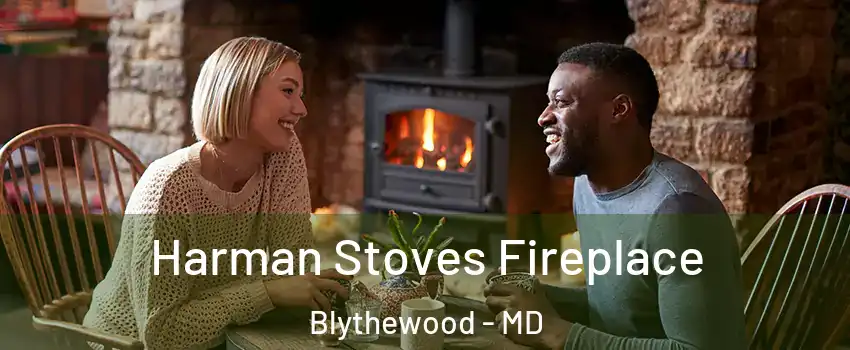 Harman Stoves Fireplace Blythewood - MD