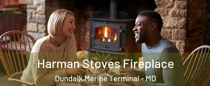Harman Stoves Fireplace Dundalk Marine Terminal - MD