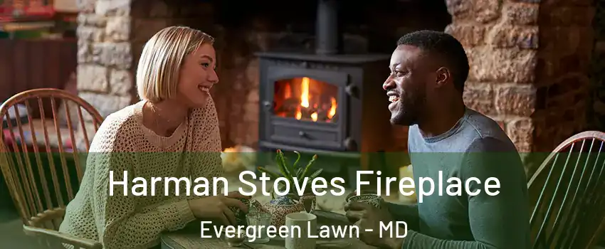 Harman Stoves Fireplace Evergreen Lawn - MD