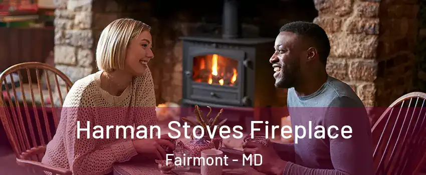 Harman Stoves Fireplace Fairmont - MD