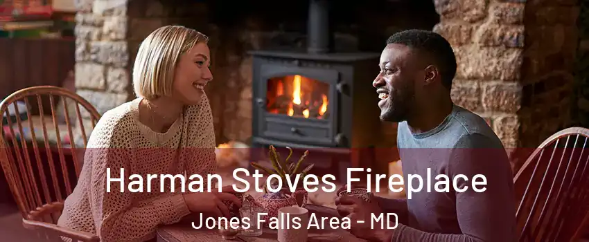 Harman Stoves Fireplace Jones Falls Area - MD