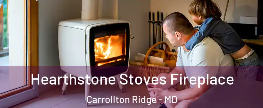 Hearthstone Stoves Fireplace Carrollton Ridge - MD