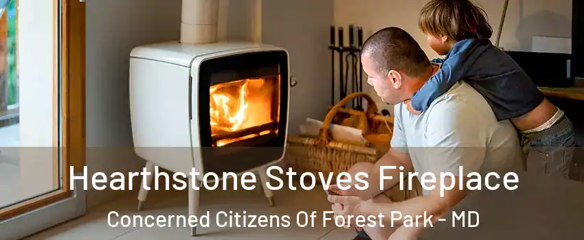 Hearthstone Stoves Fireplace Concerned Citizens Of Forest Park - MD