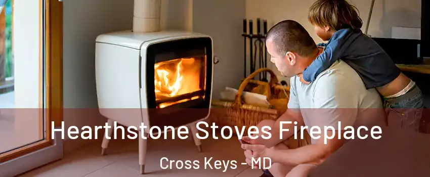 Hearthstone Stoves Fireplace Cross Keys - MD
