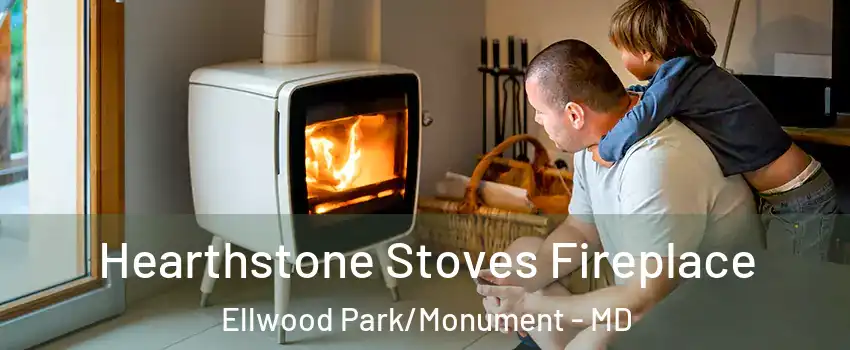 Hearthstone Stoves Fireplace Ellwood Park/Monument - MD