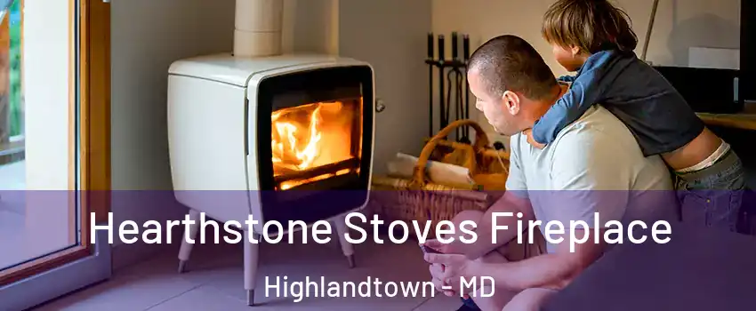 Hearthstone Stoves Fireplace Highlandtown - MD