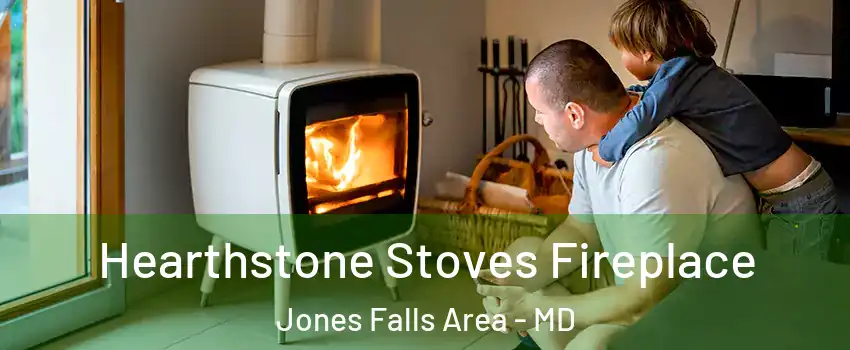 Hearthstone Stoves Fireplace Jones Falls Area - MD