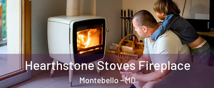 Hearthstone Stoves Fireplace Montebello - MD
