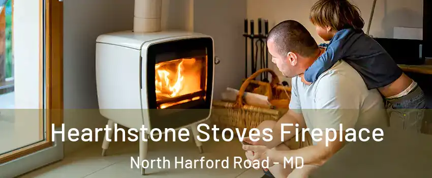Hearthstone Stoves Fireplace North Harford Road - MD