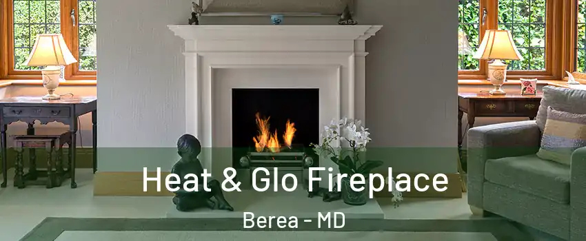 Heat & Glo Fireplace Berea - MD