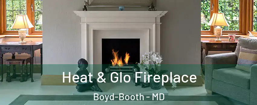 Heat & Glo Fireplace Boyd-Booth - MD