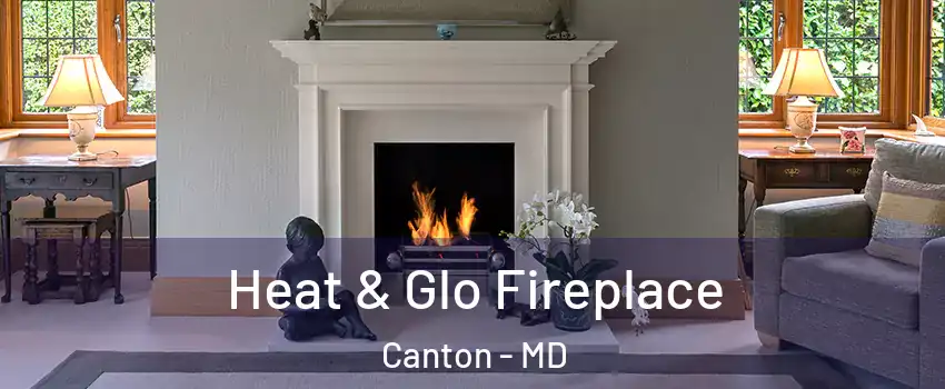 Heat & Glo Fireplace Canton - MD