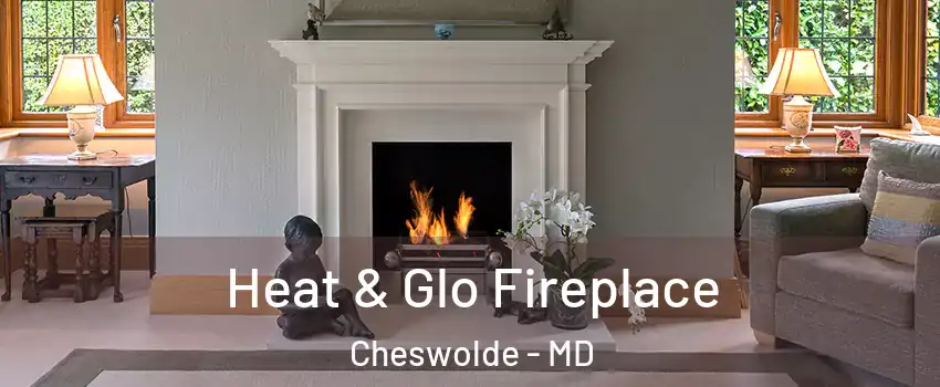 Heat & Glo Fireplace Cheswolde - MD