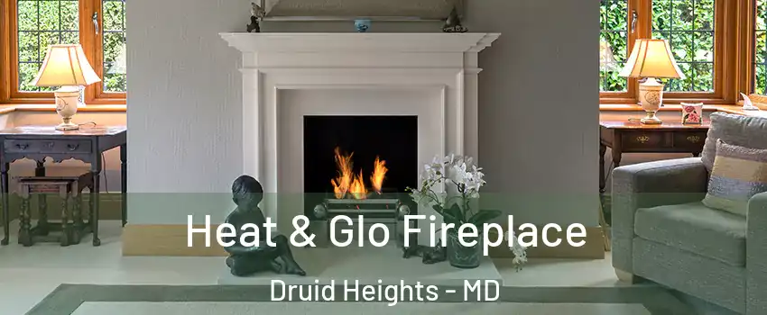 Heat & Glo Fireplace Druid Heights - MD