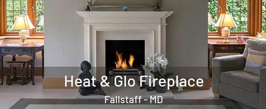 Heat & Glo Fireplace Fallstaff - MD