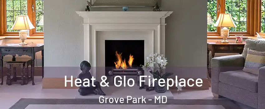 Heat & Glo Fireplace Grove Park - MD