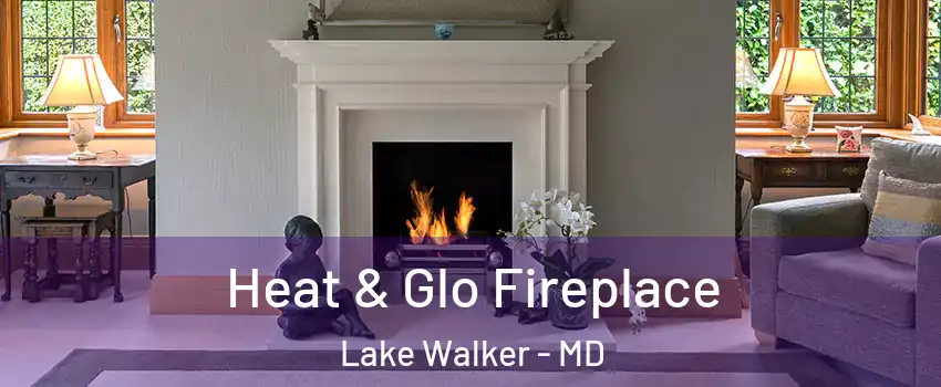 Heat & Glo Fireplace Lake Walker - MD