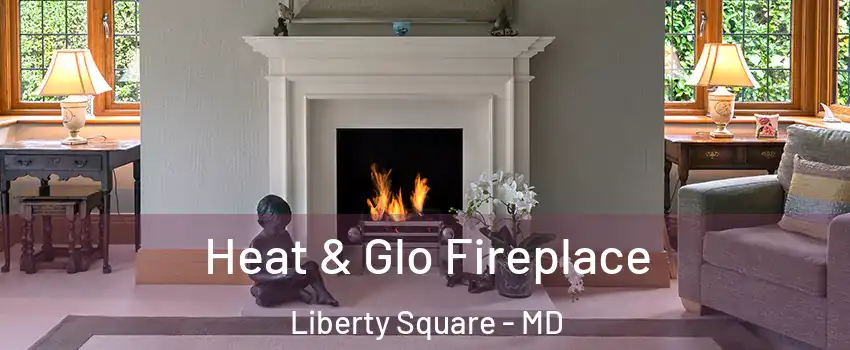 Heat & Glo Fireplace Liberty Square - MD