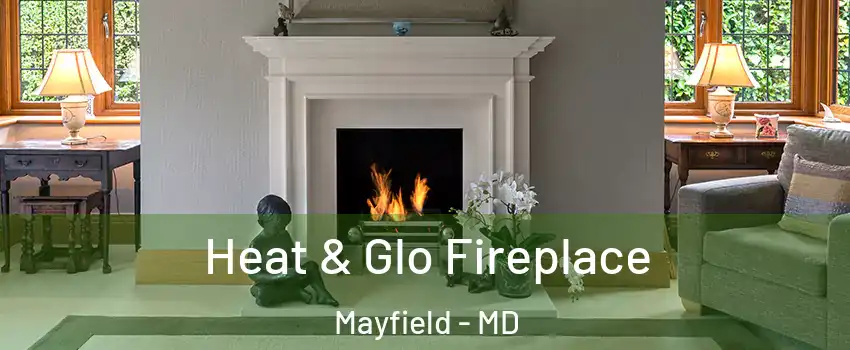 Heat & Glo Fireplace Mayfield - MD