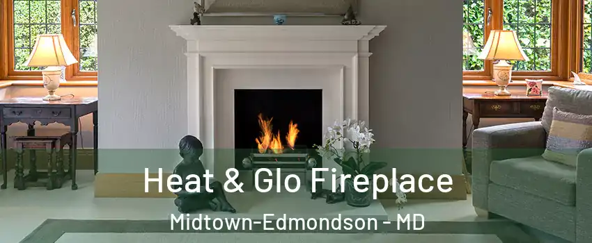 Heat & Glo Fireplace Midtown-Edmondson - MD