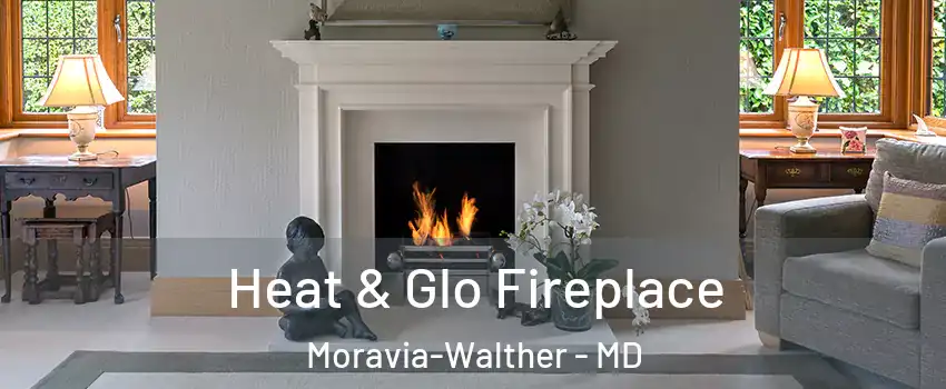 Heat & Glo Fireplace Moravia-Walther - MD