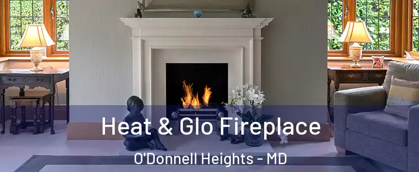 Heat & Glo Fireplace O'Donnell Heights - MD