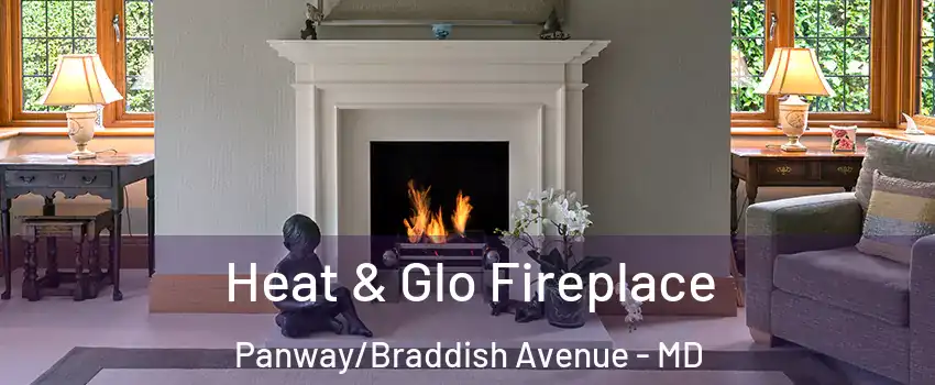 Heat & Glo Fireplace Panway/Braddish Avenue - MD