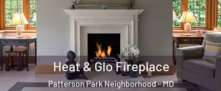 Heat & Glo Fireplace Patterson Park Neighborhood - MD