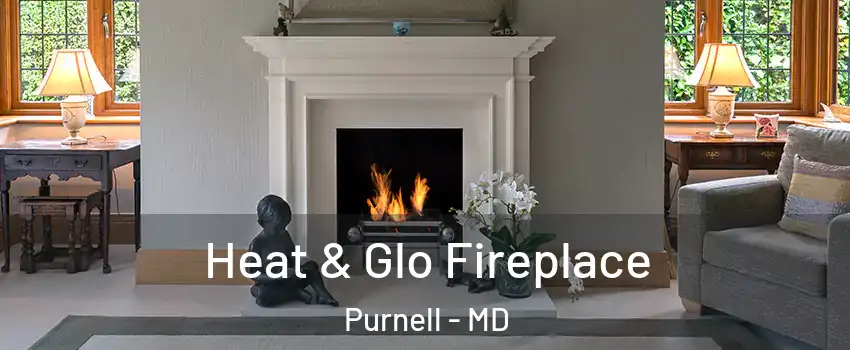 Heat & Glo Fireplace Purnell - MD