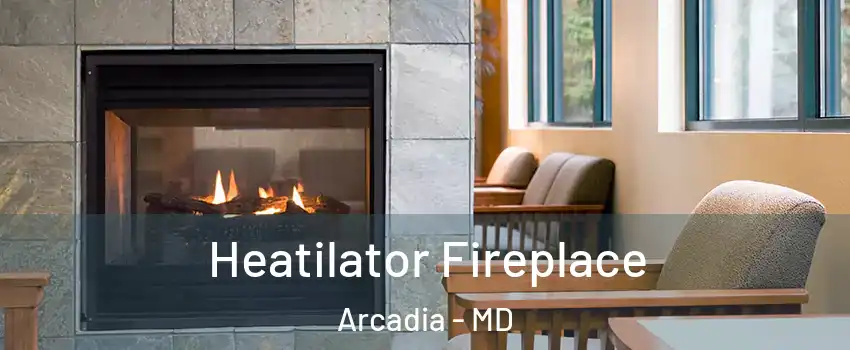 Heatilator Fireplace Arcadia - MD