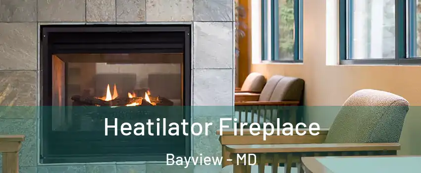 Heatilator Fireplace Bayview - MD