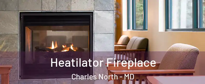 Heatilator Fireplace Charles North - MD