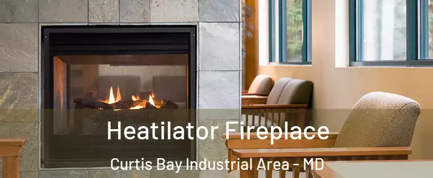 Heatilator Fireplace Curtis Bay Industrial Area - MD