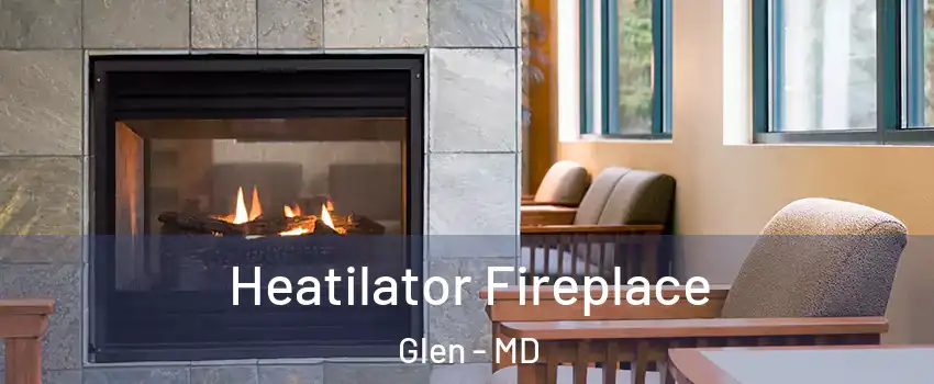 Heatilator Fireplace Glen - MD