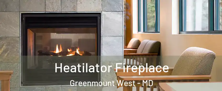Heatilator Fireplace Greenmount West - MD