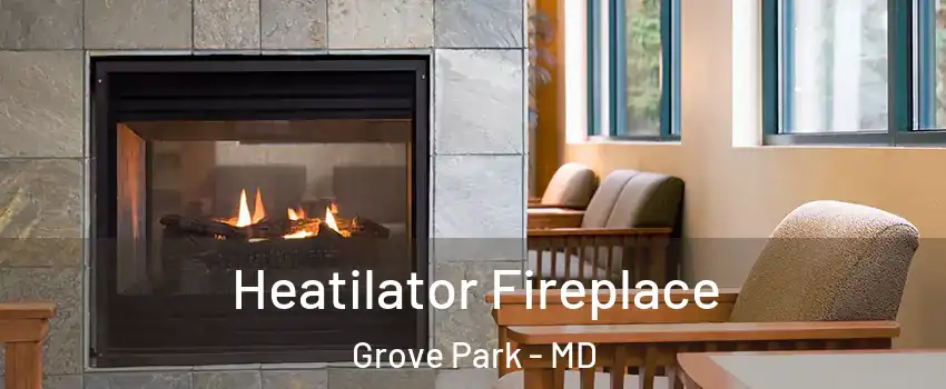Heatilator Fireplace Grove Park - MD