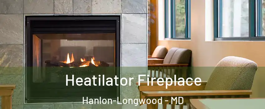 Heatilator Fireplace Hanlon-Longwood - MD