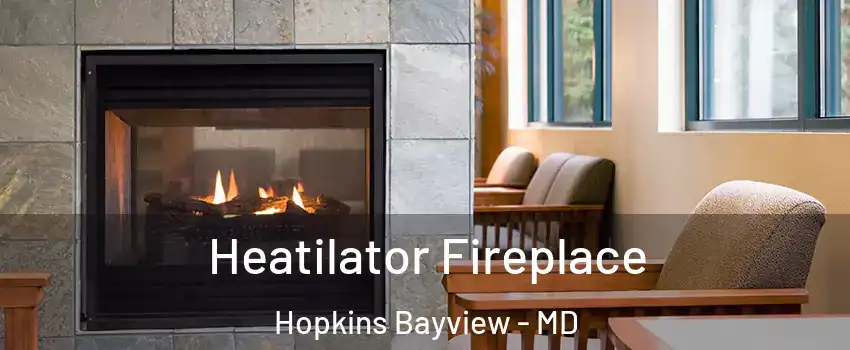Heatilator Fireplace Hopkins Bayview - MD