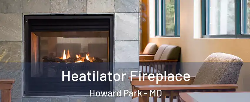 Heatilator Fireplace Howard Park - MD