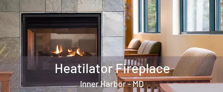 Heatilator Fireplace Inner Harbor - MD