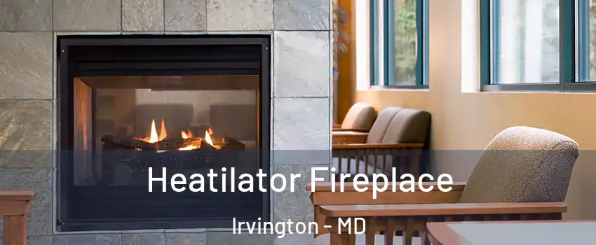 Heatilator Fireplace Irvington - MD