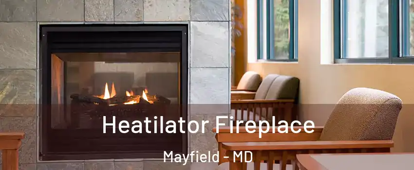 Heatilator Fireplace Mayfield - MD