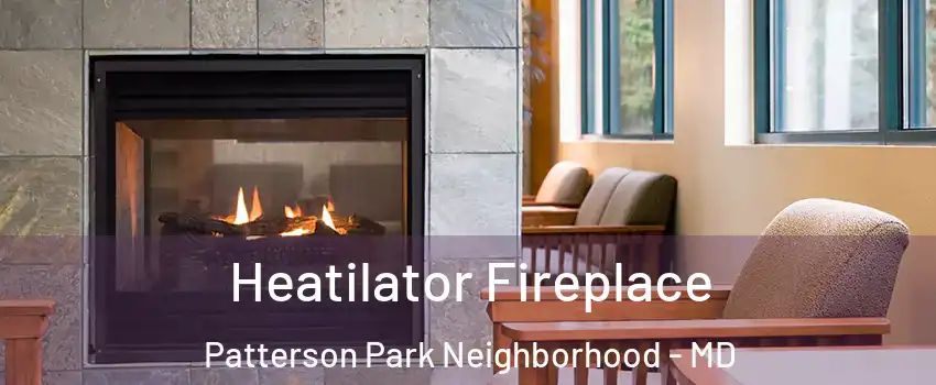 Heatilator Fireplace Patterson Park Neighborhood - MD