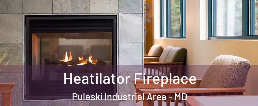 Heatilator Fireplace Pulaski Industrial Area - MD