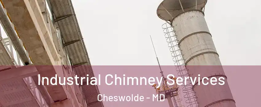Industrial Chimney Services Cheswolde - MD
