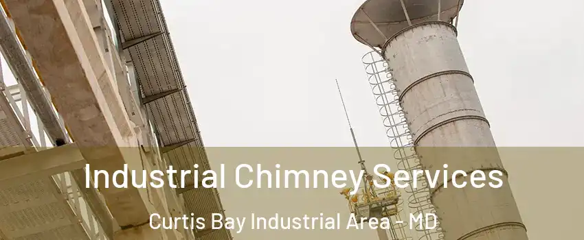 Industrial Chimney Services Curtis Bay Industrial Area - MD