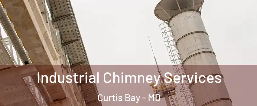 Industrial Chimney Services Curtis Bay - MD